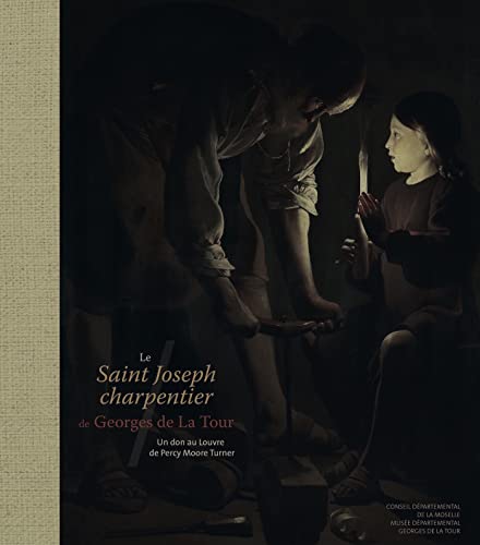 Stock image for Le Saint-Joseph Charpentier de Georges de la Tour - Un don au Louvre de Percy Moore: un don au Louvre de Percy Moore Turner (French Edition) for sale by Ludilivre Photobooks