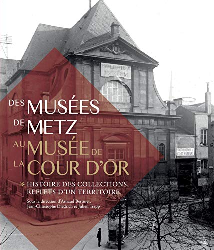 Beispielbild fr Des muses de Metz au Muse de la cour d'or: histoire des collections, reflets d'un territoire zum Verkauf von EPICERIE CULTURELLE