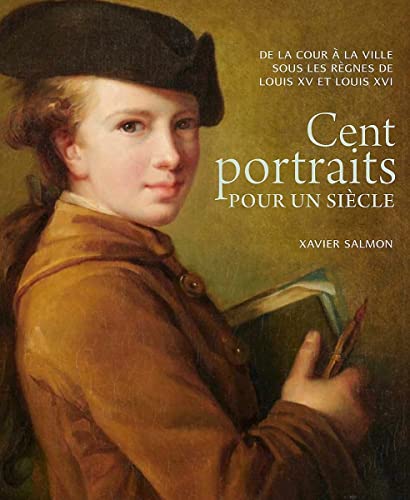 Beispielbild fr Cent portraits pour un sicle.: De la cour  la ville sous les rgnes de Louis XV et Louis XVI (French Edition) zum Verkauf von Gallix