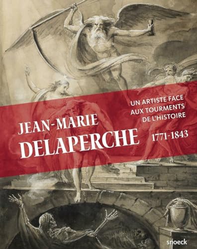 9789461615749: Jean-Marie Delaperche (1771-1843): Un artiste face aux tourments de l’Histoire