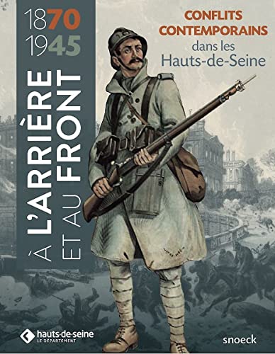 Beispielbild fr A l'arrire et au front : Les Hauts-de-Seine dans les conflits contemporains (1870-1945) zum Verkauf von medimops