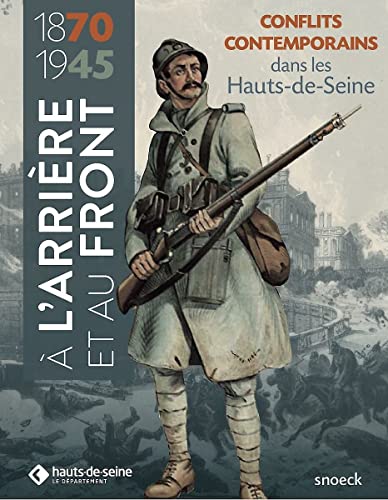 Stock image for A l'arrire et au front : Les Hauts-de-Seine dans les conflits contemporains (1870-1945) for sale by medimops