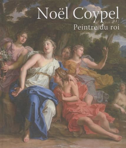 Stock image for Nol Coypel (1628-1707): Peintre du roi for sale by medimops