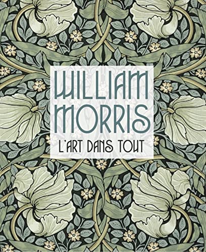 Beispielbild fr William Morris : L'art Dans Tout : 1834-1896 zum Verkauf von RECYCLIVRE