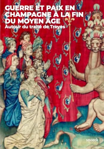 Beispielbild fr Guerre et paix en Champagne  la fin du Moyen-ge. Autour du trait de Troyes: Autour du trait de Troyes zum Verkauf von Gallix