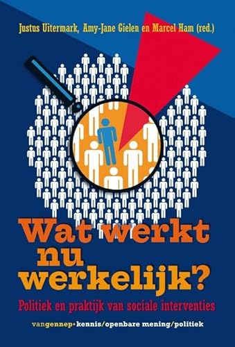 Stock image for Wat werkt nu werkelijk? : politiek en praktijk van sociale interventies. for sale by Kloof Booksellers & Scientia Verlag