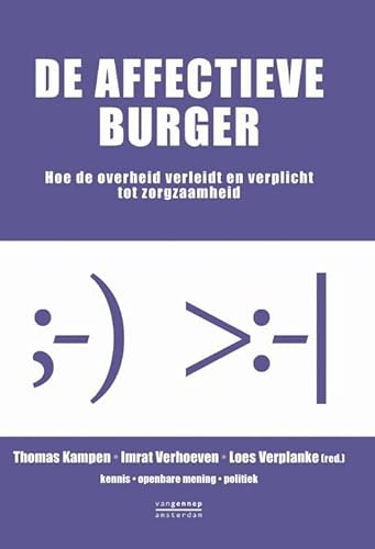 Imagen de archivo de De affectieve burger: hoe de overheid verleidt en verplicht tot zorgzaamheid (Kennis, openbare mening, politiek) a la venta por medimops