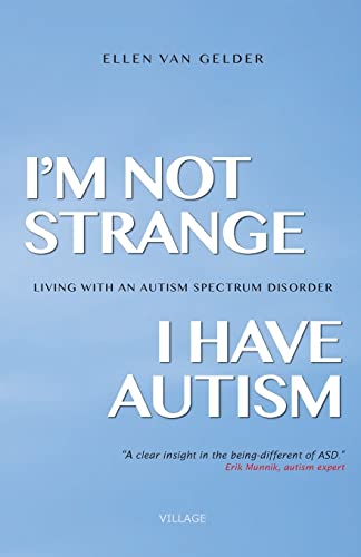 Imagen de archivo de I'm Not Strange, I Have Autism: Living with an Autism Spectrum Disorder a la venta por AwesomeBooks