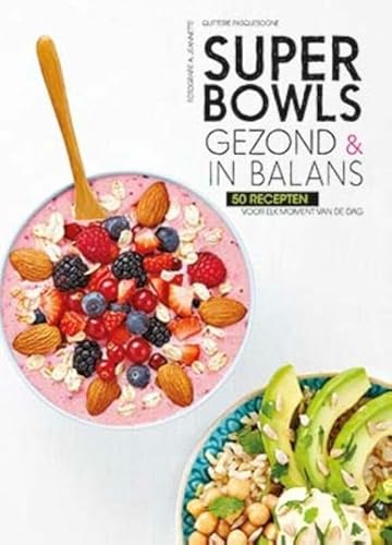 Imagen de archivo de Superbowls: gezond en in balans, 50 recepten voor elk moment van de dag a la venta por medimops