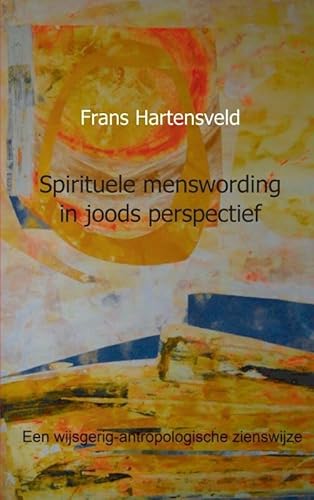 9789461938343: Spirituele menswording in joods perspectief: een wijsgerig-antropologische zienswijze