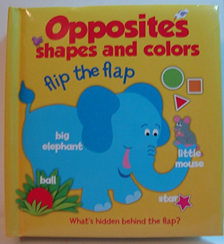 Stock image for Flip the Flap - Opposites, Shapes and Colors for sale by Your Online Bookstore