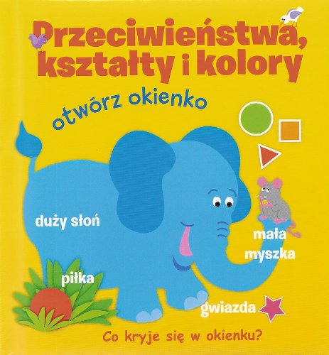 Stock image for Otworz okienko Przeciwienstwa, ksztalty i kolory for sale by medimops