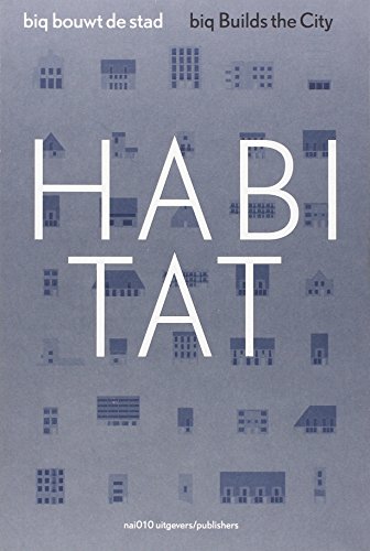 Stock image for Biq Stadsontwerp: Habitat: Biq Builds the City for sale by Midtown Scholar Bookstore