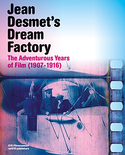 Stock image for Jean Desmet's Dream Factory: The Adventurous Years of Film (1907 "1916) for sale by Midtown Scholar Bookstore