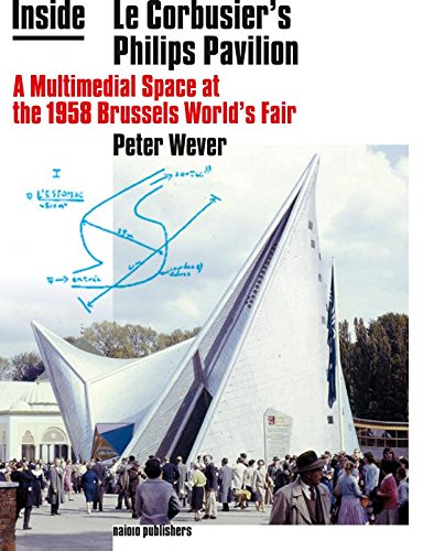 Stock image for Inside Le Corbusier's Philips Pavilion: A Multimedial Space at the 1958 Brussels World's Fair for sale by Powell's Bookstores Chicago, ABAA