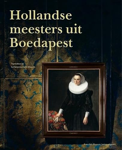 Beispielbild fr Hollandse meesters uit Boedapest / topstukken uit het Szpmvszeti Mzeum zum Verkauf von Louis Tinner Bookshop