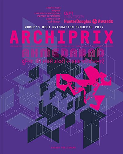 Beispielbild fr Archiprix International Ahmedabad 2017: The World's Best Graduation Projects Architecture, Urban Design, Landscape zum Verkauf von AwesomeBooks