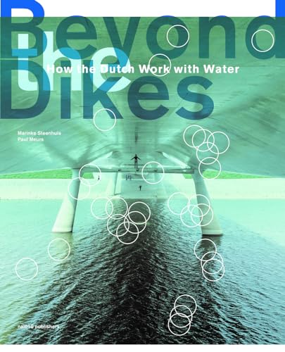 Beispielbild fr Beyond Dikes: How the Dutch Work with Water zum Verkauf von Midtown Scholar Bookstore