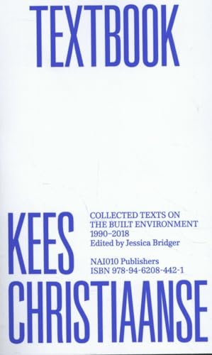 Imagen de archivo de Kees Christiaanse - Textbook. Collected Texts on the Built Environment 1990 - 2018 (Paperback) a la venta por AussieBookSeller