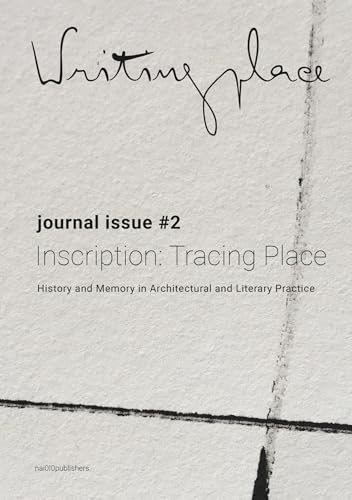 Imagen de archivo de Writingplace Journal for Architecture and Literature 2: Inscriptions: Tracing Place a la venta por Midtown Scholar Bookstore