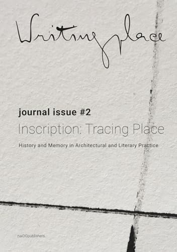 9789462084766: Writingplace Journal Issue 2: Inscriptions: Tracing Place: History and Memory in Architectural and Literary Practice