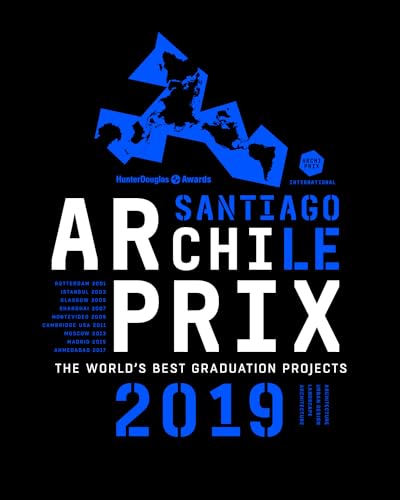 Stock image for Archiprix International 2019 Santiago, Chile: The World  s Best Graduation Projects: Architecture, Urban Design, Landscape for sale by Midtown Scholar Bookstore