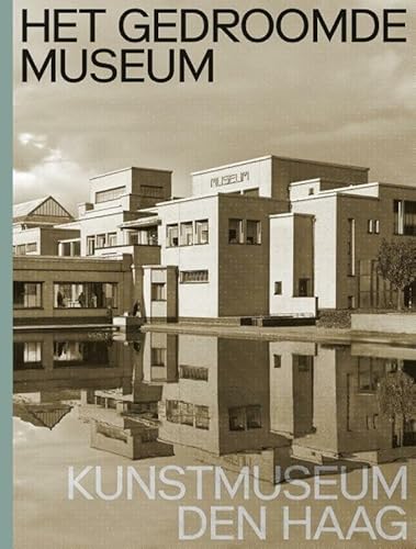 Beispielbild fr Het gedroomde museum: Kunstmuseum Den Haag zum Verkauf von Buchpark