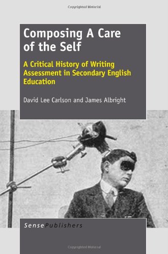 9789462090200: Composing a Care of the Self: A Critical History of Writing Assessment in Secondary English Education