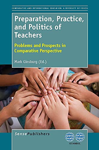 9789462090750: Preparation, Practice, and Politics of Teachers: Problems and Prospects in Comparative Perspective (The World Council of Comparative Education Societies)