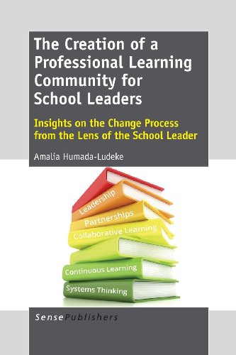 9789462093188: The Creation of a Professional Learning Community for School Leaders: Insights on the Change Process from the Lens of the School Leader