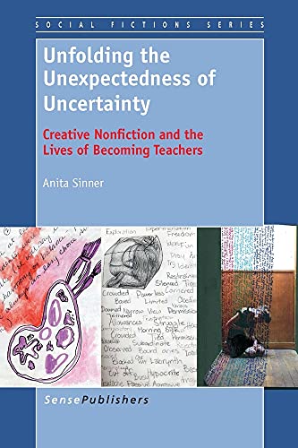 Beispielbild fr Unfolding the Unexpectedness of Uncertainty: Creative Nonfiction and the Lives of Becoming Teachers (Social Fictions Series) zum Verkauf von WorldofBooks