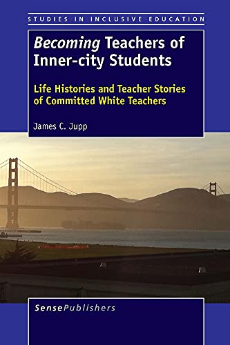 9789462093690: Becoming Teachers of Inner-city Students: Life Histories and Teacher Stories of Committed White Teachers