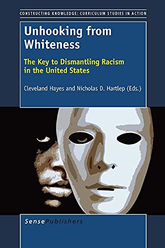 Stock image for Unhooking from Whiteness: The Key to Dismantling Racism in the United States for sale by Revaluation Books