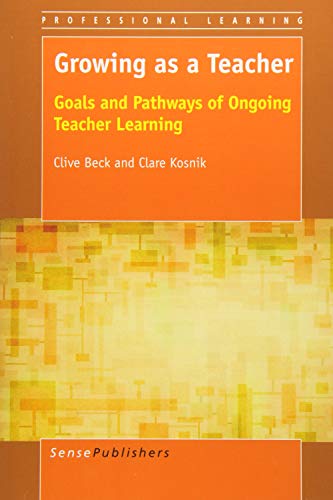 Beispielbild fr Growing as a Teacher: Goals and Pathways of Ongoing Teacher Learning (Professional Learning) zum Verkauf von HPB-Red