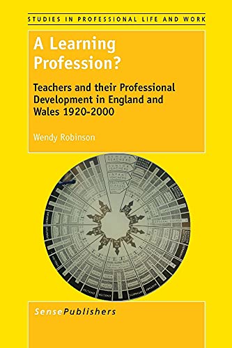 9789462095700: A Learning Profession?: Teachers and Their Professional Development in England and Wales 1920-2000 (Studies in Professional Life and Work)