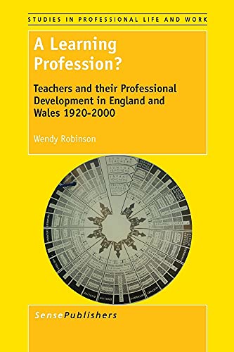 Imagen de archivo de A Learning Profession?: Teachers and Their Professional Development in England and Wales 1920-2000 (Studies in Professional Life and Work) a la venta por WorldofBooks