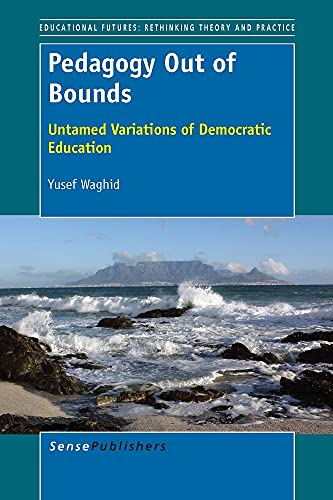 Beispielbild fr Pedagogy Out of Bounds: Untamed Variations of Democratic Education zum Verkauf von Revaluation Books