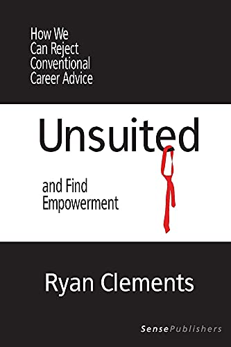 Beispielbild fr Unsuited: How We Can Reject Conventional Career Advice and Find Empowerment (Transgressions: Cultural Studies and Education) zum Verkauf von Reuseabook