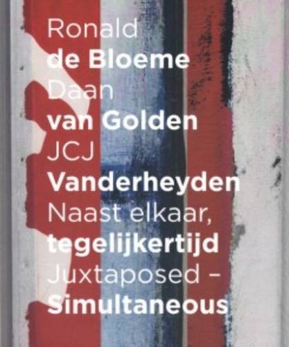 9789462260580: Naast elkaar, tegelijkertijd: Ronald de Bloeme, Daan van Golden, JCJ Vanderheyden