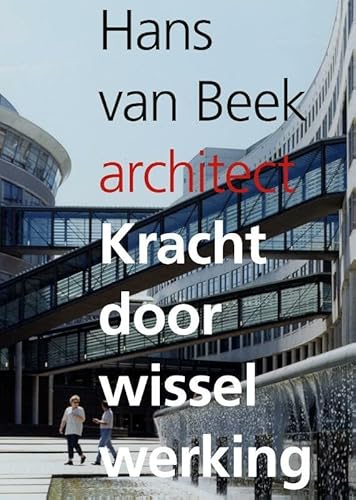 Stock image for Hans van Beek architect. Kracht door wisselwerking. Van Couperusduin tot Meander. for sale by Antiquariaat Berger & De Vries