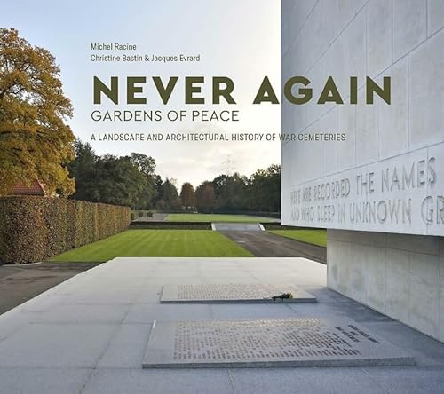 9789462301207: Never again: gardens of peace : a landscape and architectural history of war cemeteries