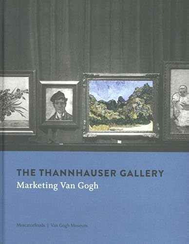 Beispielbild fr THE THANNHAUSER GALLERY : Marketing Van Gogh zum Verkauf von Marcus Campbell Art Books