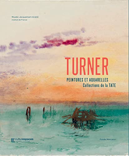 Beispielbild fr Turner : Peintures Et Aquarelles, Collections De La Tate : Exposition, Muse Jacquemart-andr, Du 26 zum Verkauf von RECYCLIVRE