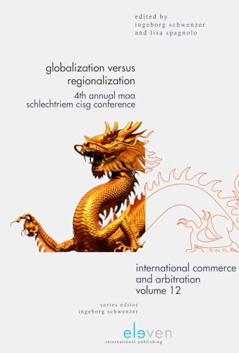 Stock image for Globalization versus Regionalization: 4th Annual MAA Schlechtriem CISG Conference (International Commerce and Arbitration) for sale by dsmbooks