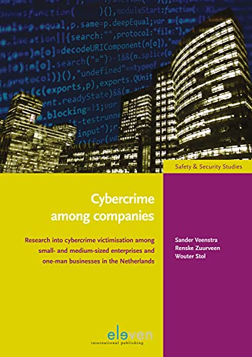 Stock image for Cybercrime Among Companies: Research Into Cybercrime Victimisation Among Small- And Medium-Sized Enterprises and One-Man Businesses in the Netherl for sale by ThriftBooks-Dallas