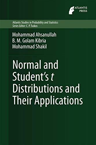 9789462390607: Normal and Students t Distributions and Their Applications: 4 (Atlantis Studies in Probability and Statistics)