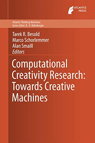 Beispielbild fr Computational Creativity Research: Towards Creative Machines (Atlantis Thinking Machines, 7) zum Verkauf von SpringBooks