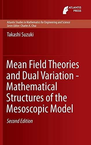 9789462391536: Mean Field Theories and Dual Variation - Mathematical Structures of the Mesoscopic Model: 11 (Atlantis Studies in Mathematics for Engineering and Science)