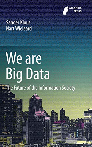 9789462391826: We are Big Data: The Future of the Information Society