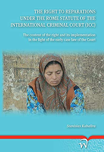 Beispielbild fr The Right to Reparations under the Rome Statute of the International Criminal Court (ICC): The content of the right and its implementation in the light of the early case law of the Court zum Verkauf von Phatpocket Limited